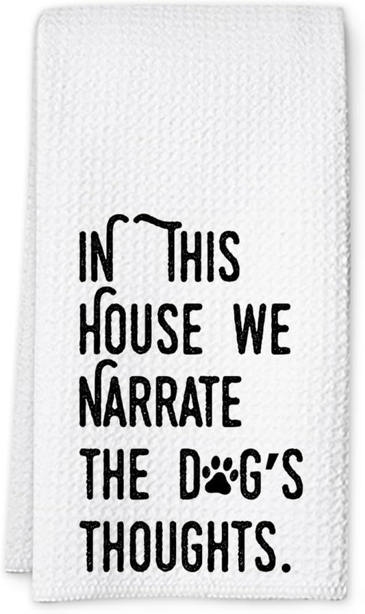 Dog Kitchen Towel, Waffle Weave Microfiber Dish Towel, in This House We Narrate The Dog's Thoughts, Funny Pet Decor Gift for Dog Moms, Animal Lovers